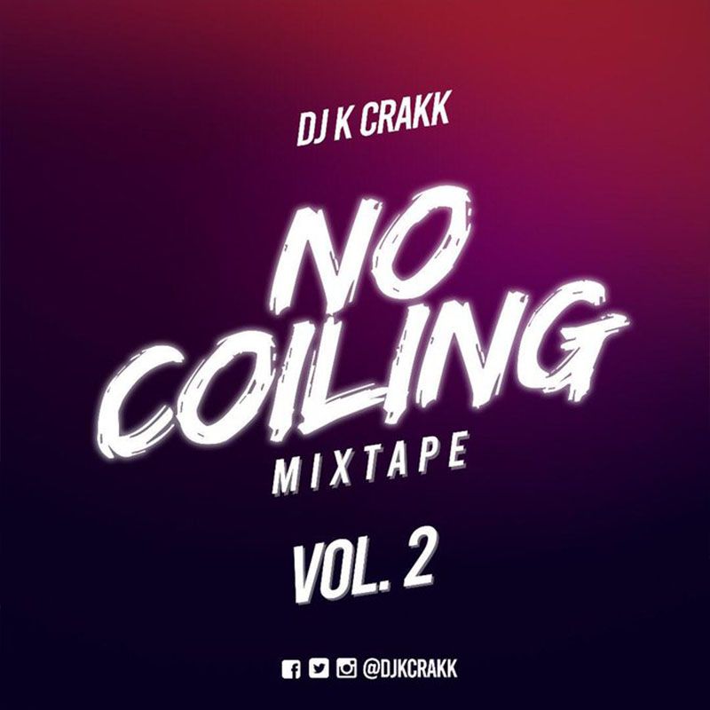 DJ K Crakk - No Coiling Mixtape (Vol. 2)