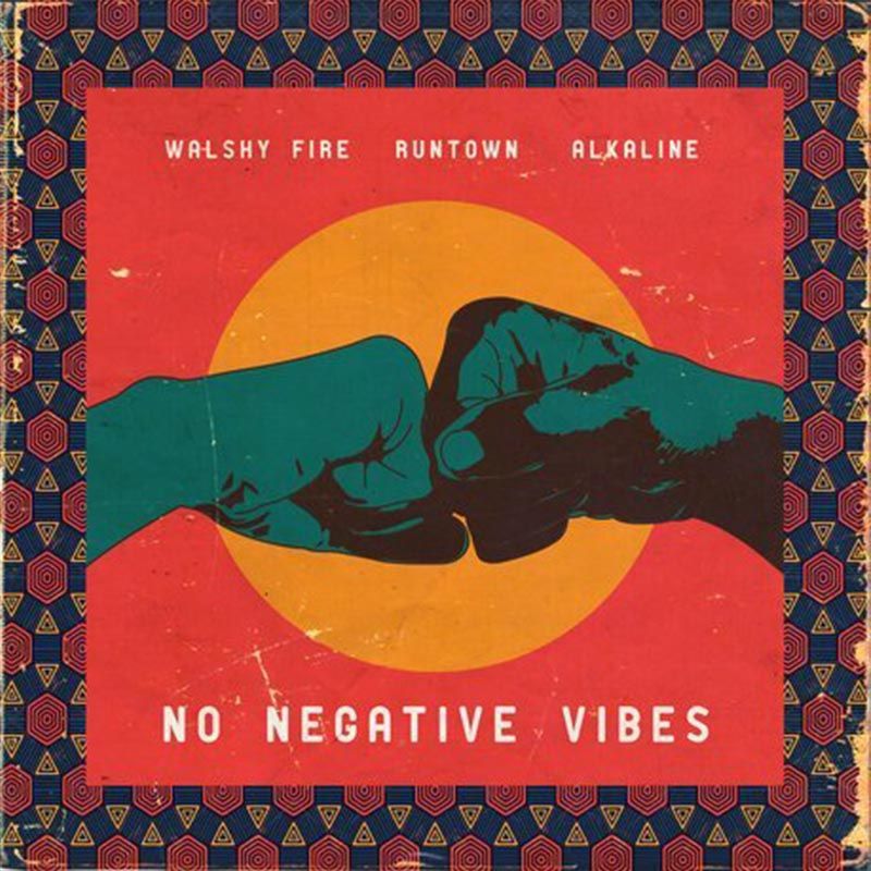 Alkaline x Runtown x Walshy Fire – No Negative Vibes