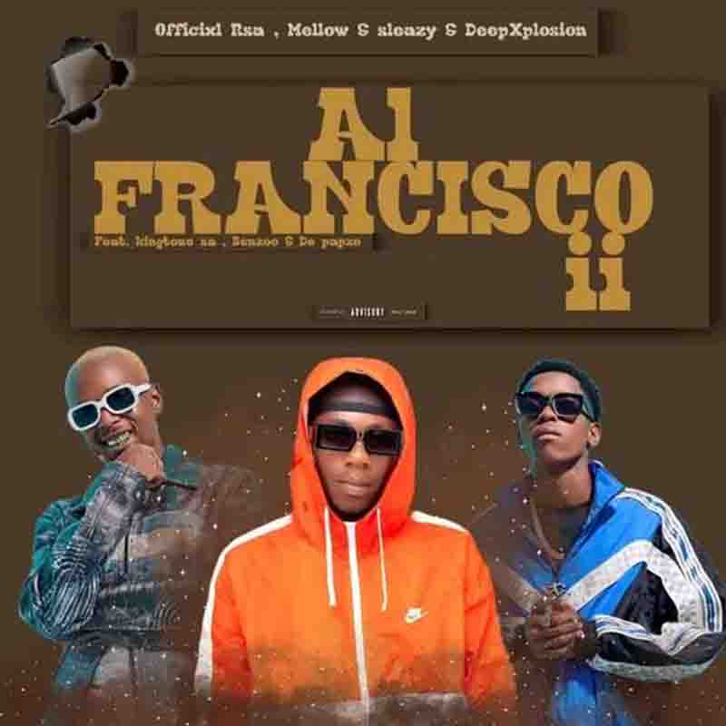 Officixl Rsa - Al Francisco II ft Mellow & Sleazy, DeepXplosion