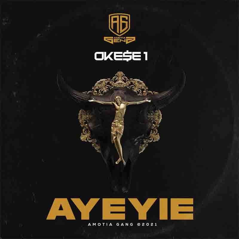 Okese1 - Ayeyie (Ghana Mp3 2021)