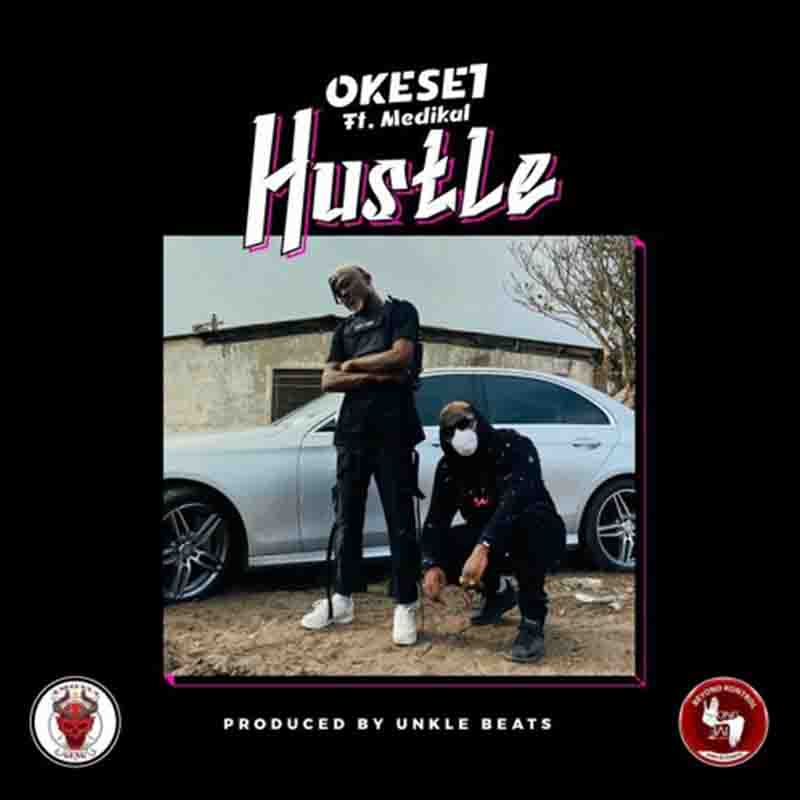 Okese1 – Hustle ft. Medikal (Prod. By Unkle Beatz)