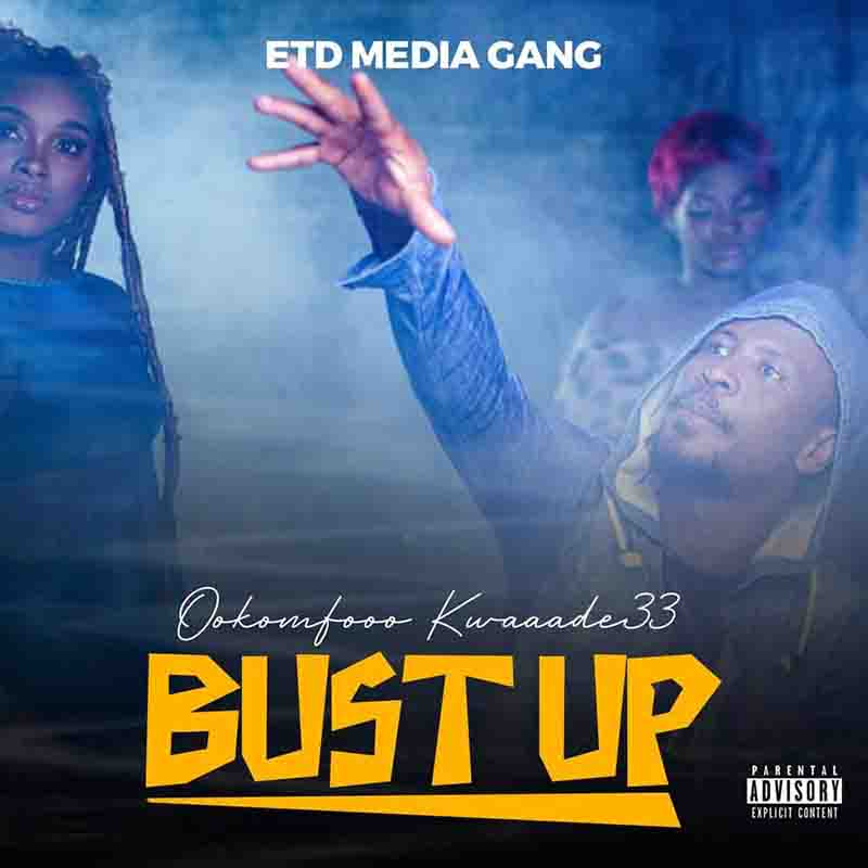 Okomfour Kwadee - Bust Up (Produced by Quick Action)