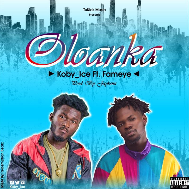 Koby Ice feat. Fameye – Oloanka (Prod. by Jaykenn)