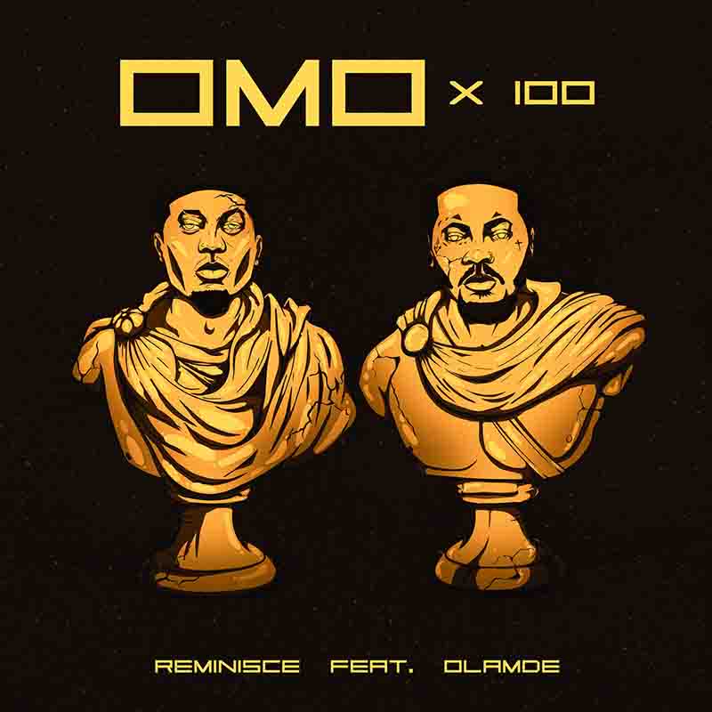 Reminisce Omo x 100 ft Olamide