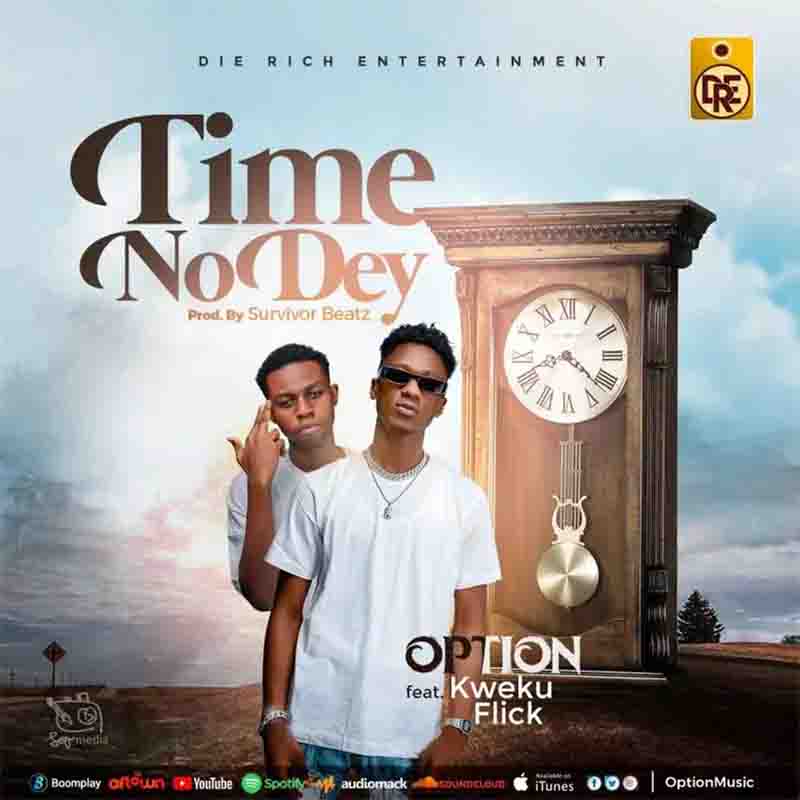 Option Time No Dey Ft Kweku Flick 