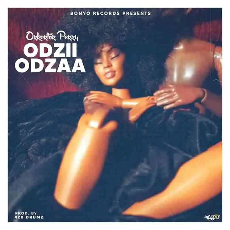 Orkortor Perry - Odzii Odzaa (Prod by 420 Drumz)