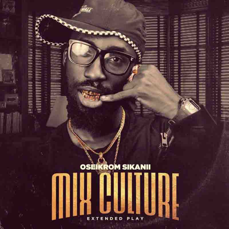 Oseikrom Sikanii - We Outside (Mix Culture EP) - Ghana MP3