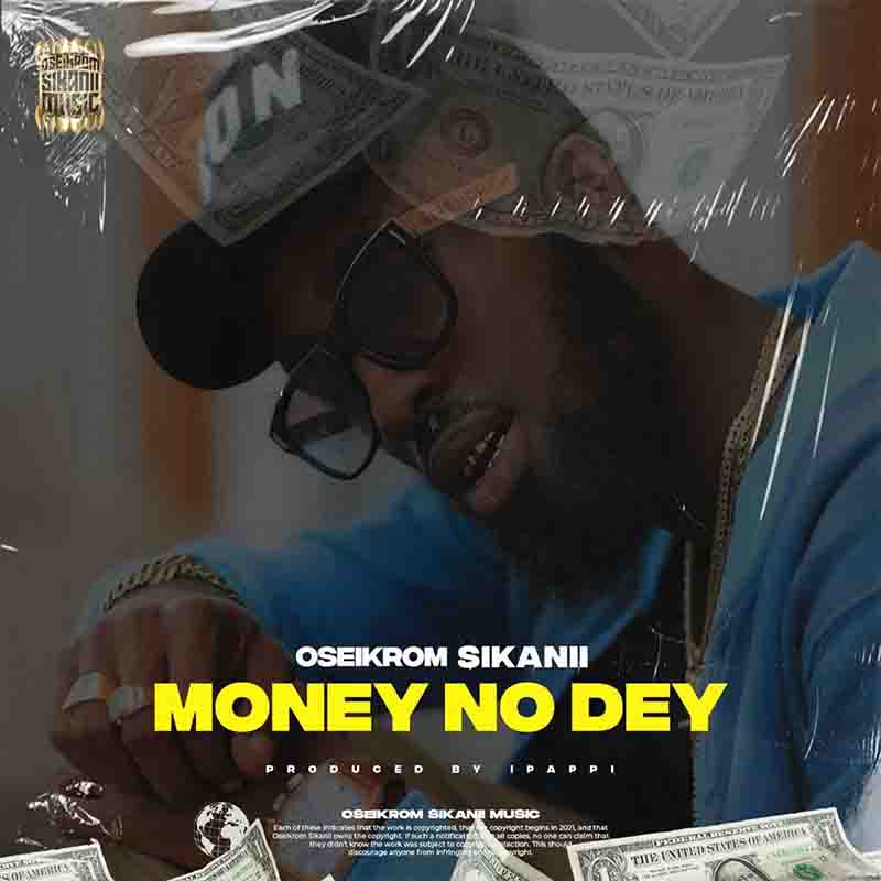 Oseikrom Sikanii - Money No Dey (Prod by Ipappi)