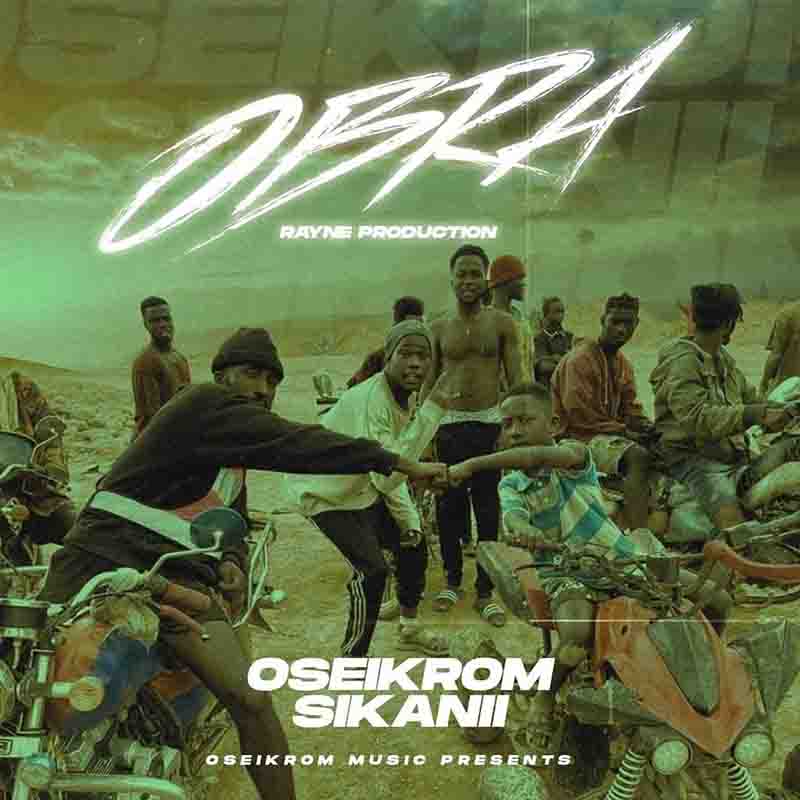 Oseikrom Sikanii - Obra (Prod by Rayne) - Ghana MP3