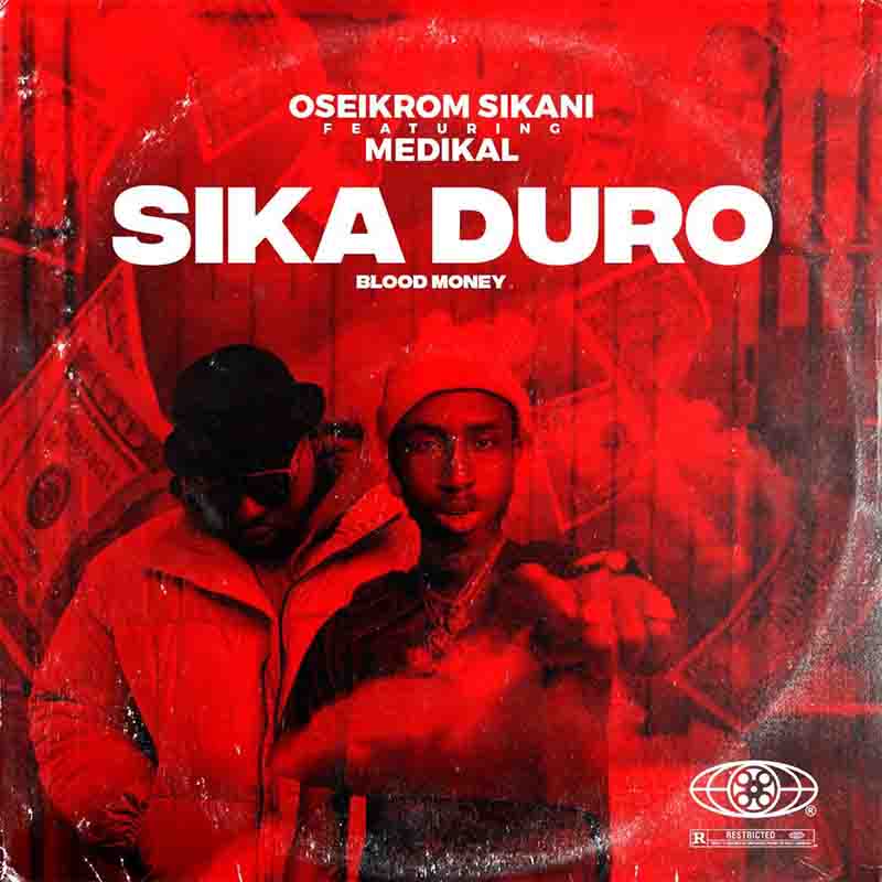 Oseikrom Sikani – Sika Duro (Blood Money) ft. Medikal