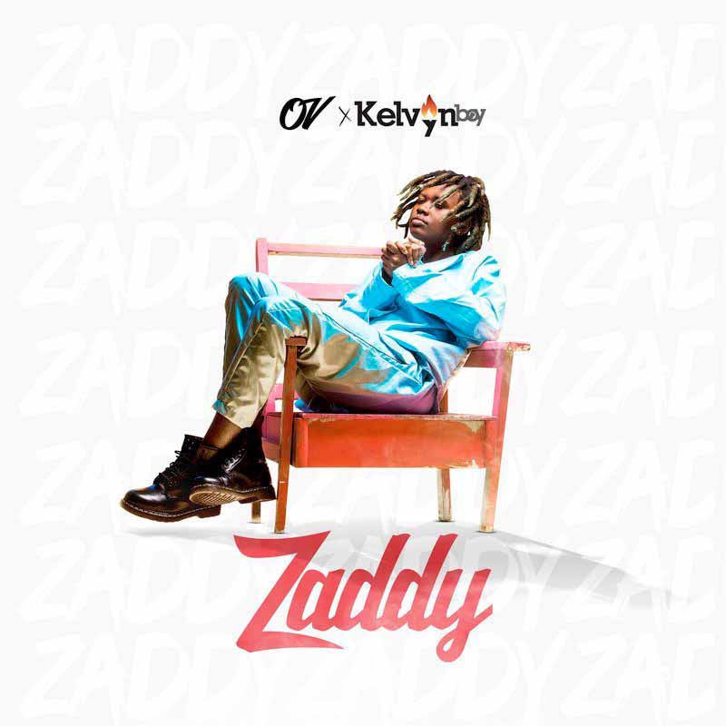 O.V ft. KelvynBoy – Zaddy