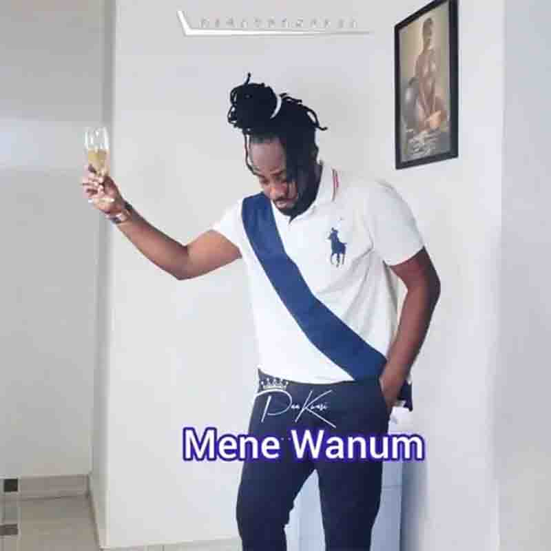 Paa Kwasi – Mene Wanum (Mp3 Download)