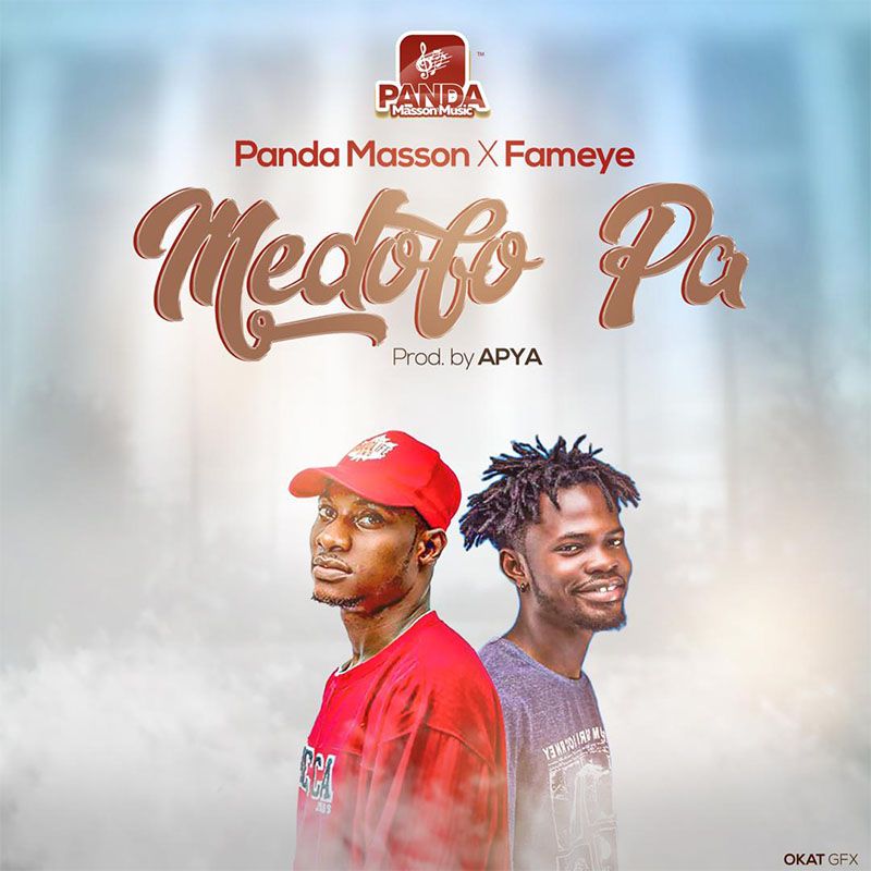 Panda Masson x Fameye - Medofo Pa (Prod By Apya)