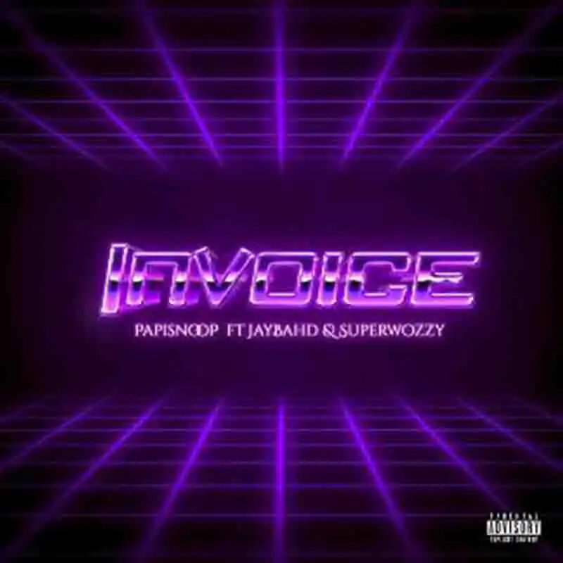 Papisnoop - Invoice Ft Superwozzy & Jay Bahd (Naija Drill)