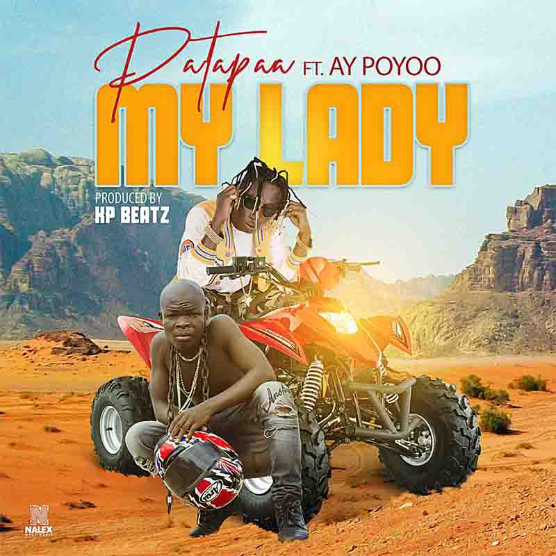 Patapaa – My Lady ft Ay Poyoo (Prod. By KP Beatz)