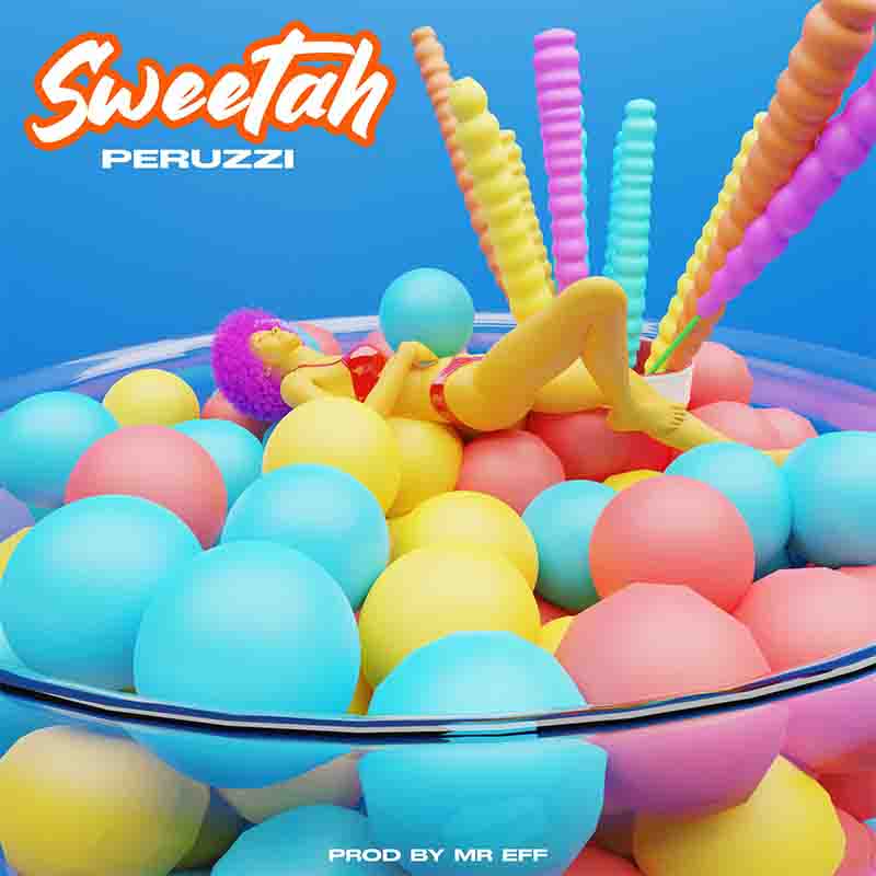 Peruzzi - Sweetah (Produced by Mr Eff) - Naija MP3