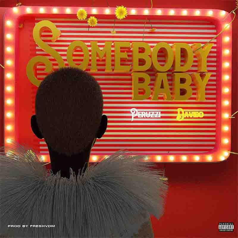 Peruzzi - Somebody Baby ft Davido (Prod By FreshVDM)