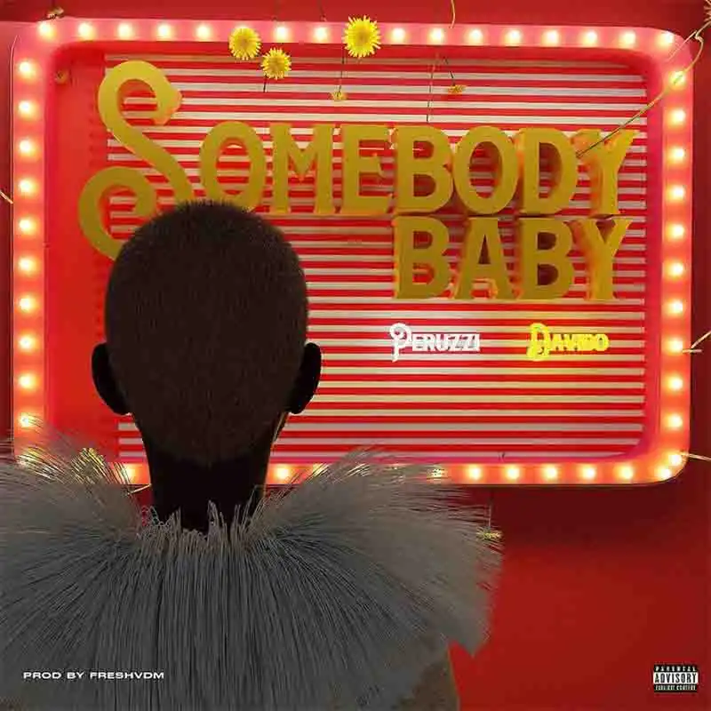 Peruzzi - Somebody Baby ft Davido (Prod By FreshVDM)