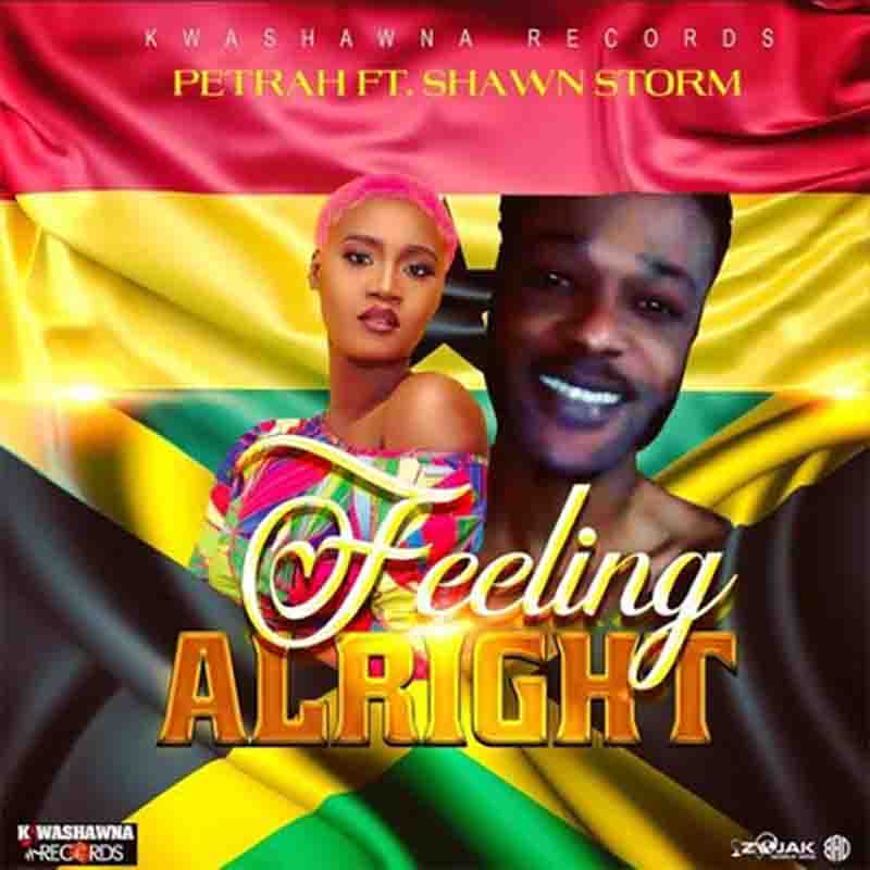 Petrah - Feeling Alright Ft Shawn Storm 