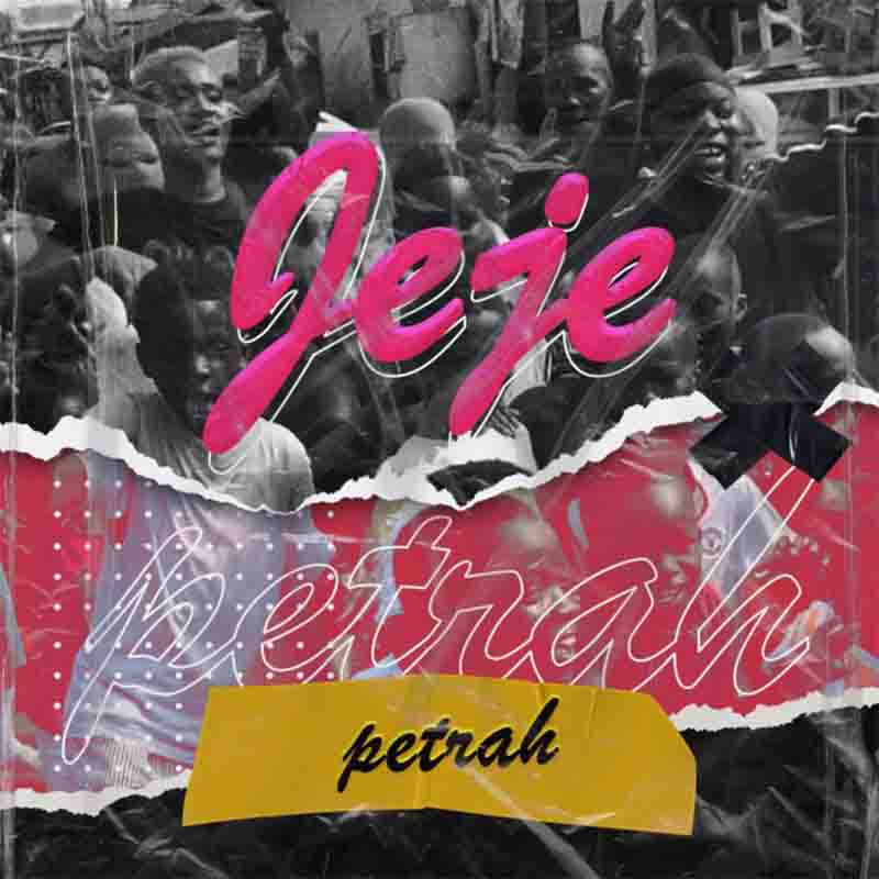 Petrah - Jeje (Produced By Walid)