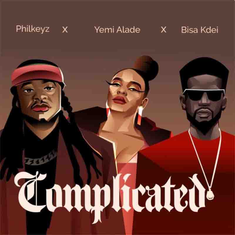 Philkeyz Complicated ft Yemi Alade Bisa Kdei 