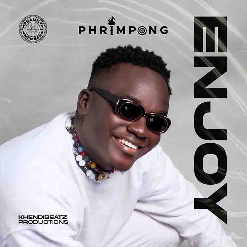 Phrimpong - Enjoy (Produced By Khendi Beatz) Ghana Mp3
