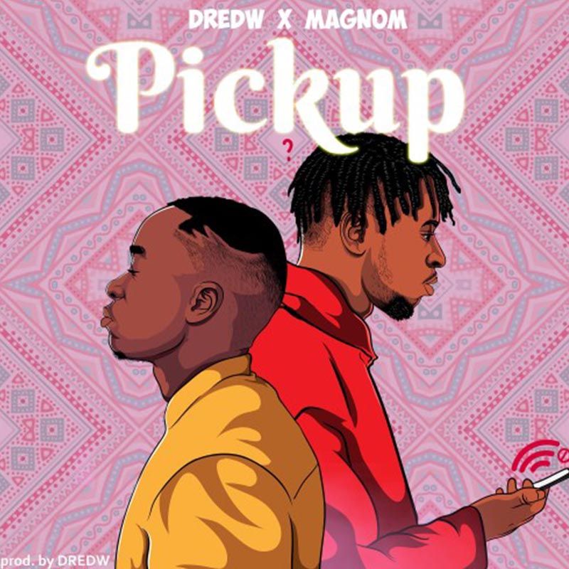 Dred W x Magnom – Pickup (Prod. by Dred W)