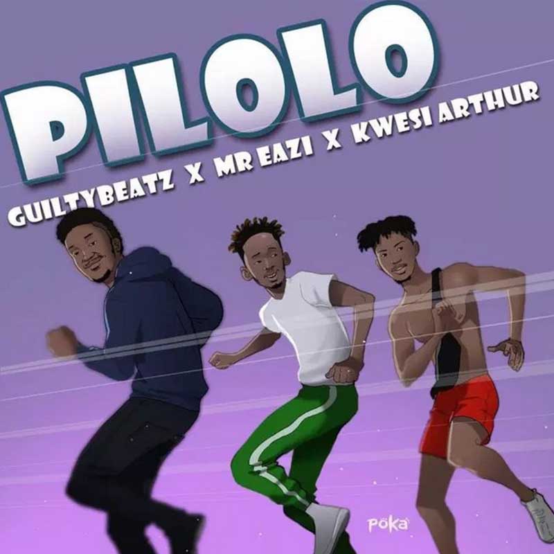 GuiltyBeatz, Mr Eazi & Kwesi Arthur – Pilolo