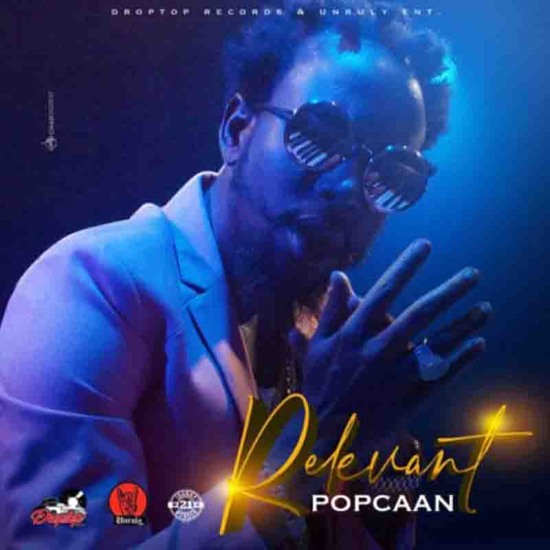 Popcaan - Relevant (Prod. By Droptop Records)