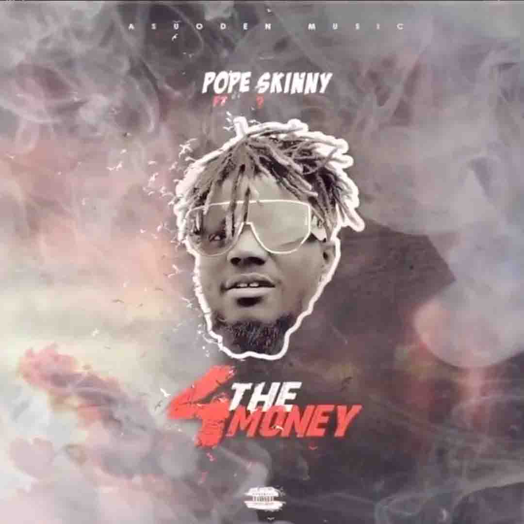 Pope Skinny ft Shatta Wale - 4 The Money (Prod by Paq)