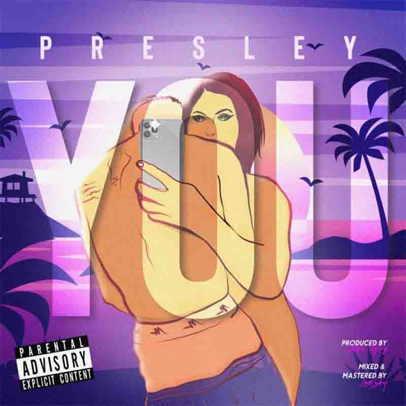 Presley – You (Prod By Jesse Kyng)