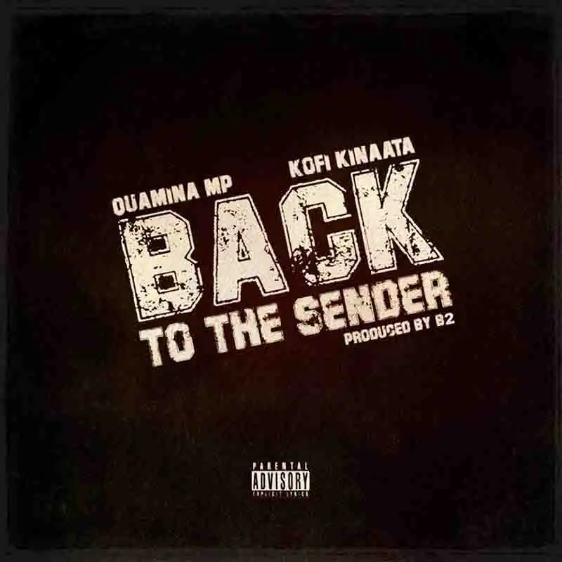 Quamina MP - Back To Sender ft Kofi Kinaata (Prod by B2)