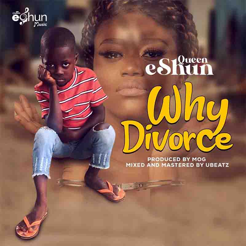 Queen eShun - Why Divorce (Prod. By MOG)