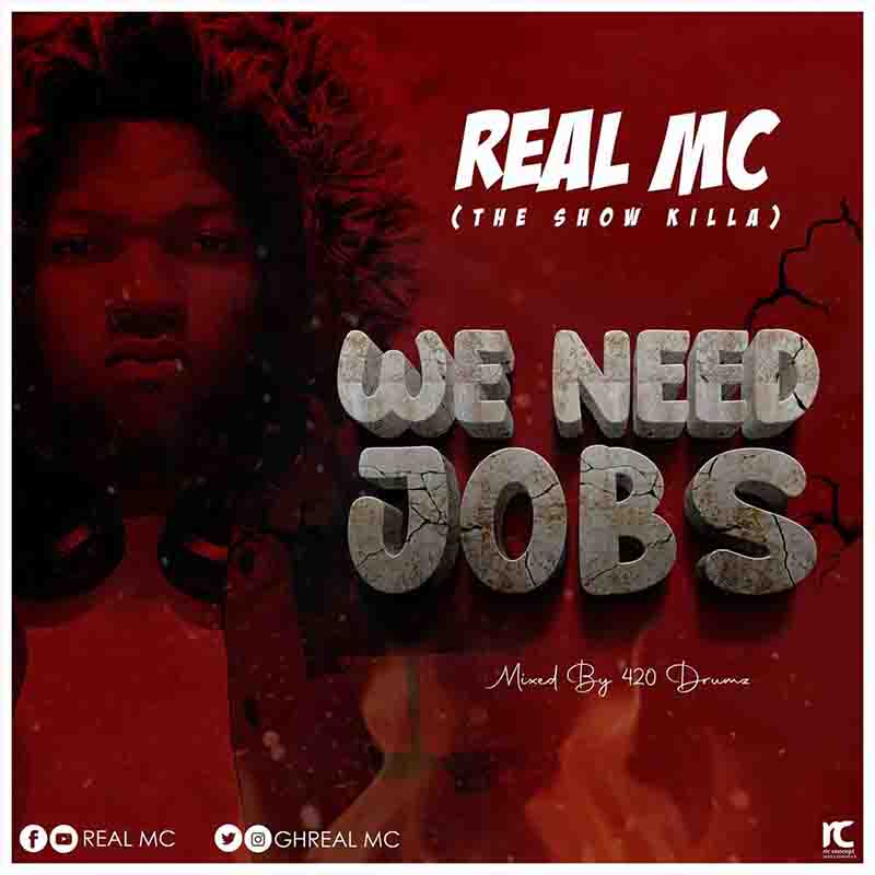 Real MC - We Need Jobs (Mixed by OJA 420 Drumz)