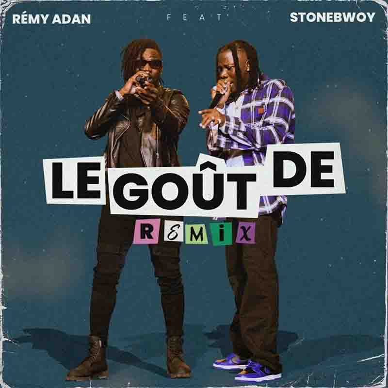 Remy Adan - Le Gout De (Remix) ft Stonebwoy (Afrobeat MP3)