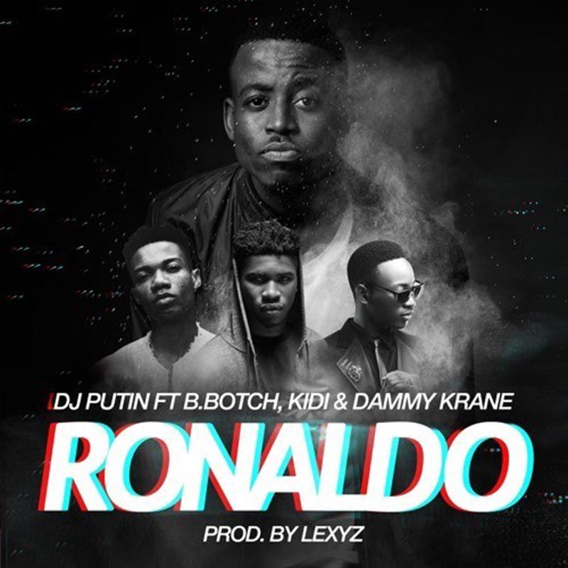 DJ Putin ft. B.Botch x KiDi x Dammy Krane – Ronaldo