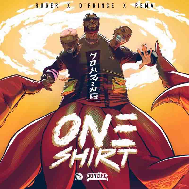Ruger - One Shirt ft D’Prince x Rema