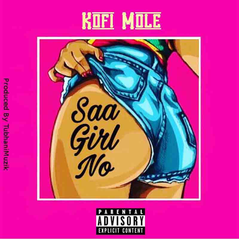 Kofi Mole – Saa Girl No (Prod. By Tubhani Muzik)