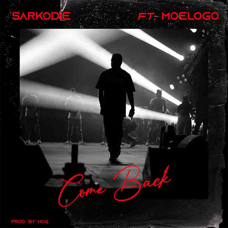 Sarkodie - Come Back Ft. Moelogo (Prod. By MOG)