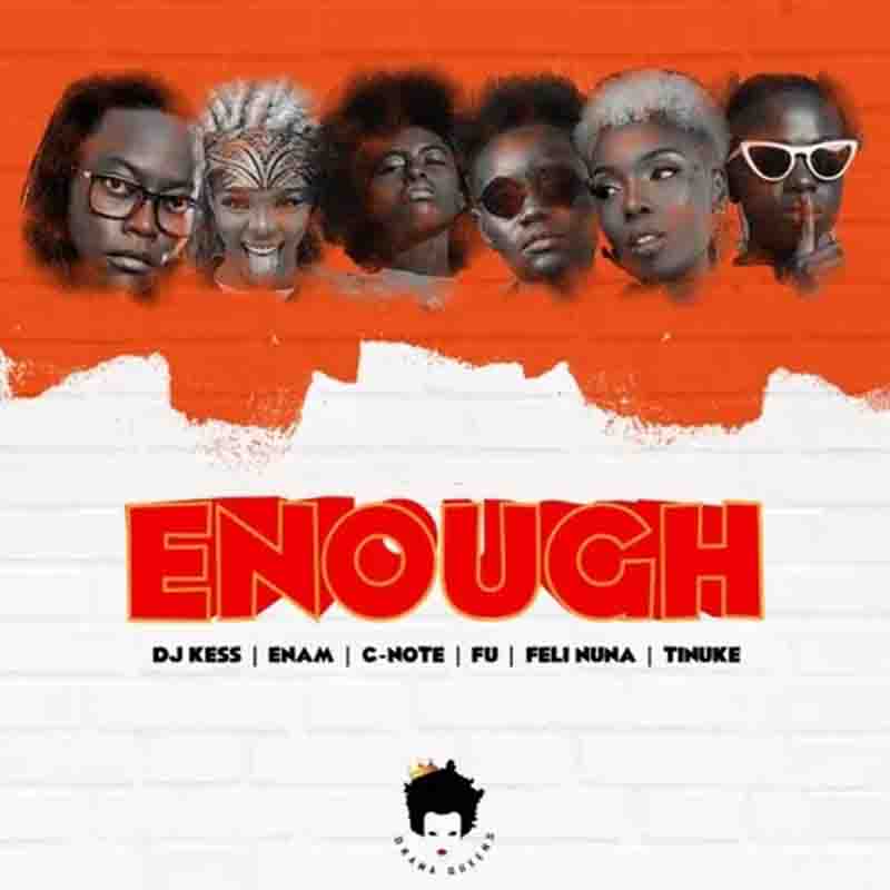 Dj Kess ft. Enam, Fu, C-Note, Feli Nuna & Tinuke – Say Enough