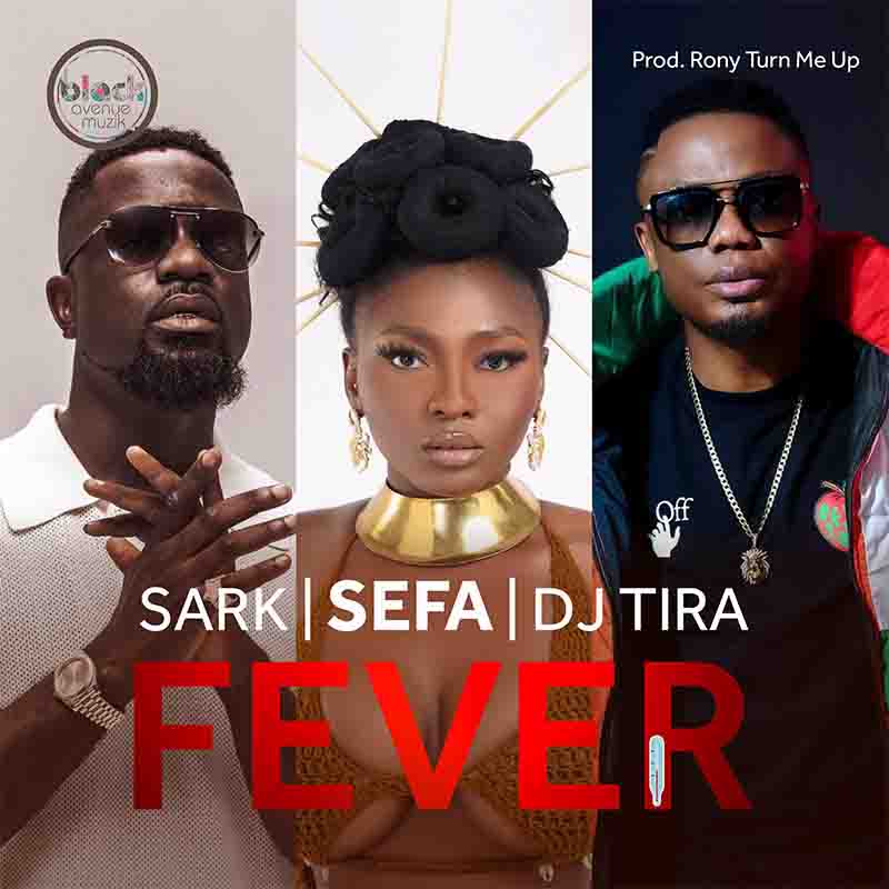 Sefa - Fever ft Sarkodie & DJ Tira (Ghana MP3 Music)
