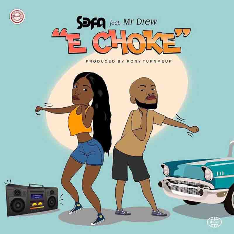 Sefa - E Choke ft Mr Drew (Prod By Rony TurnMeUp)