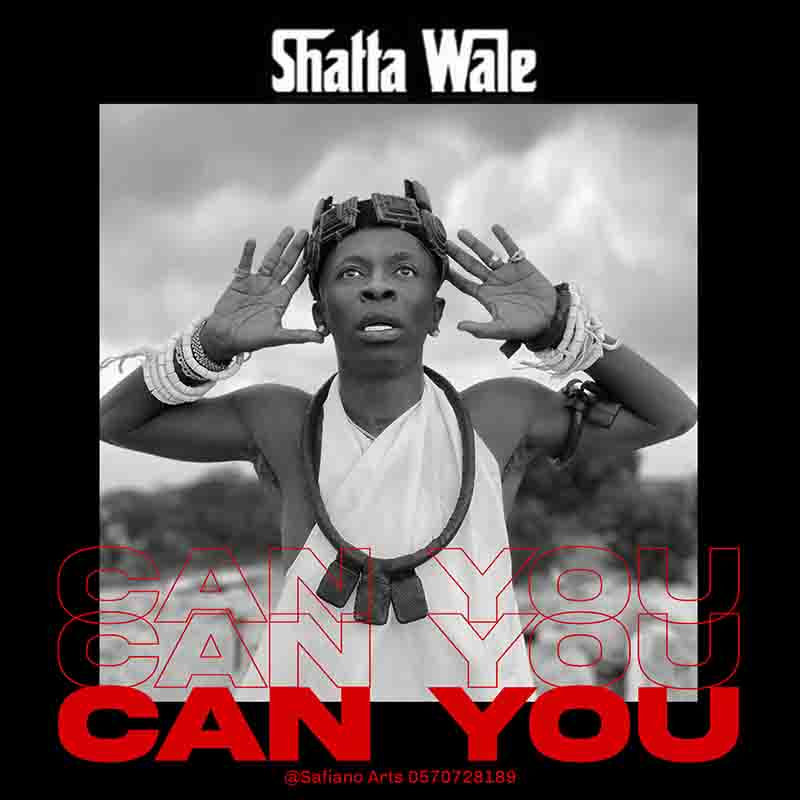 Shatta Wale - Can You (Prod by Da Maker) - Ghana MP3