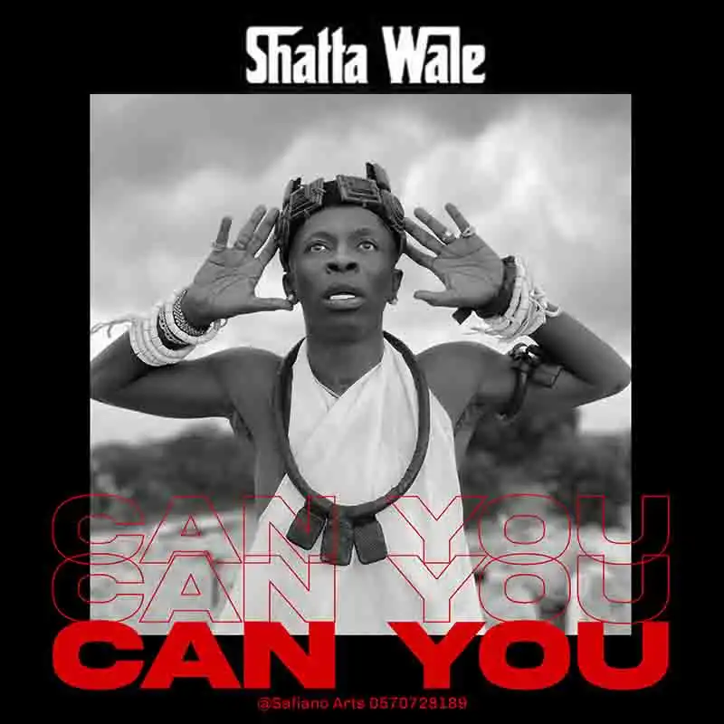 Shatta Wale - Can You (Prod by Da Maker) - Ghana MP3