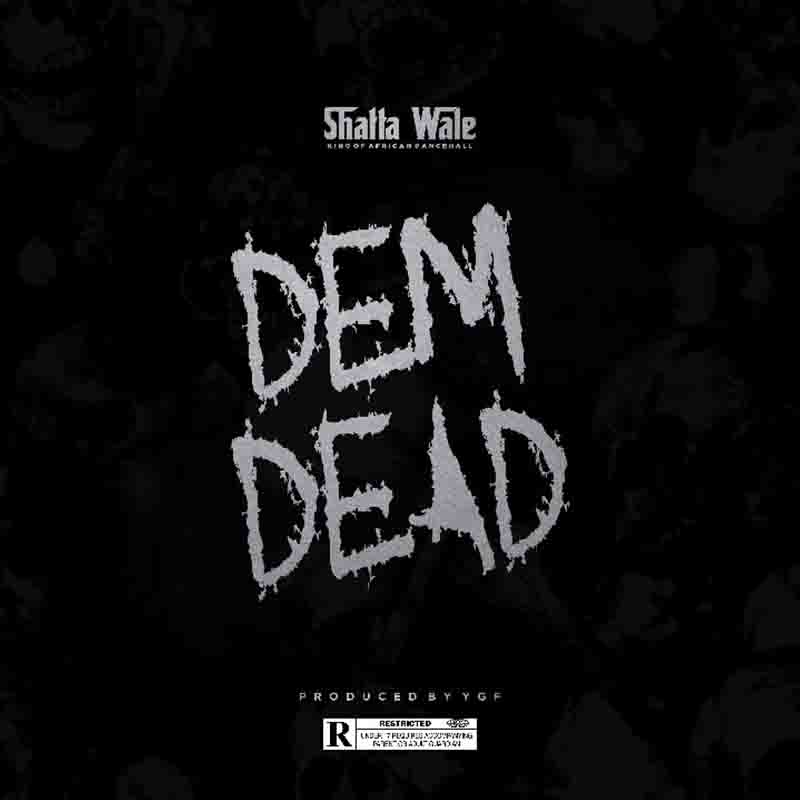 Shatta wale - Dem Dead (Prod. By YGF) 