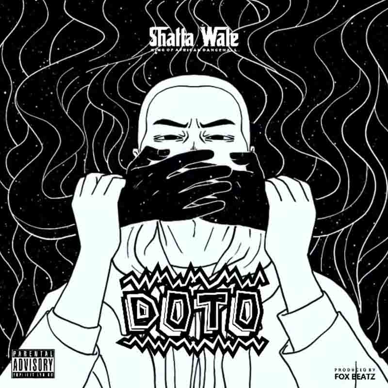Shatta Wale - Doto (Shut Up) - (Produced by Fox Beatz)