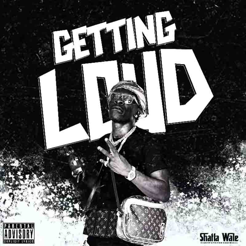 Shatta Wale - Getting Loud (Prod by Beatz Vampire)