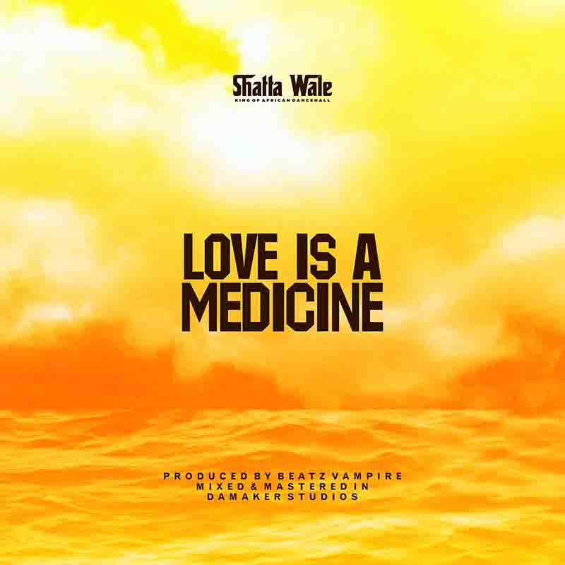 Shatta Wale - Love is a Medicine (Prod by Beatz Vampire)