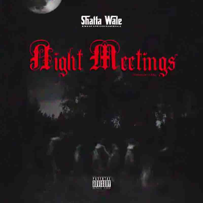 Shatta Wale - Night Meetings (Prod by Paq) - Ghana MP3