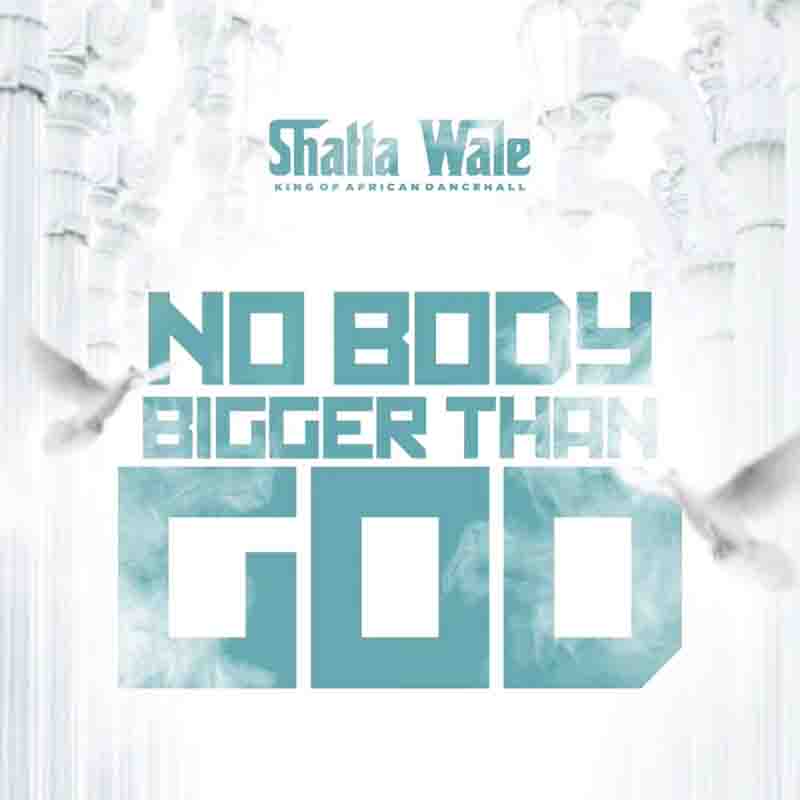 Shatta Wale - Nobody bigger Than God (Prod by Chensee Beatz)